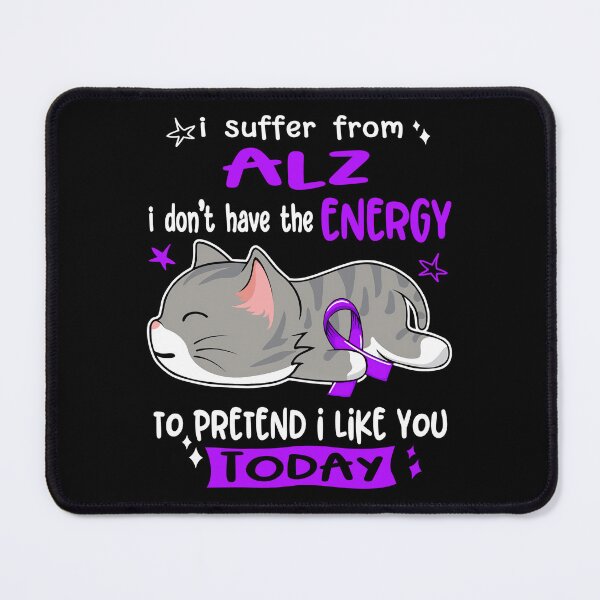 Item preview, Alzheimers Awareness I Suffer From ALZ I Don't Have The Energy To Pretend I Like You Today designed and sold by OtiliaNikolaus.