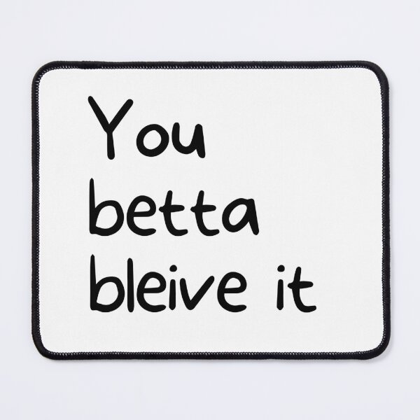 Item preview, You Betta Bleive It designed and sold by WearYourMood.