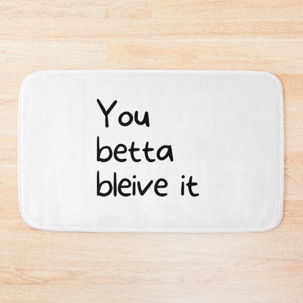 Item preview, You Betta Bleive It designed and sold by WearYourMood.
