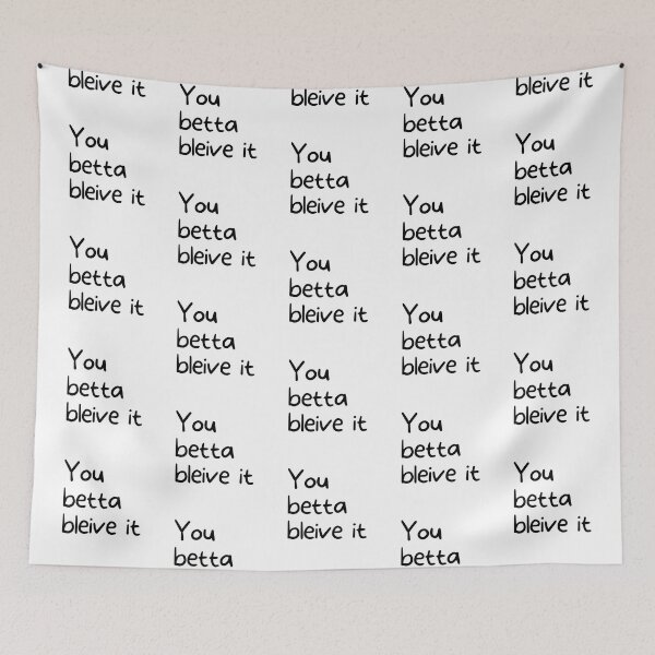 Item preview, You Betta Bleive It designed and sold by WearYourMood.