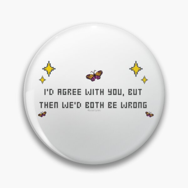 Item preview, I'D AGREE WITH YOU, BUT THEN WE'D BOTH BE WRONG designed and sold by Oichiana.