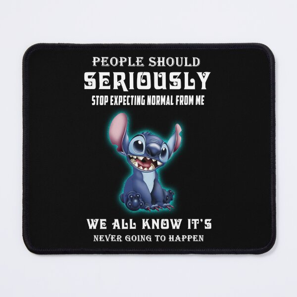 Item preview, Birthday Gifts Should Seriously Not Expecting Normal From Me Stitch Gift Movie Fans designed and sold by Frazier935.
