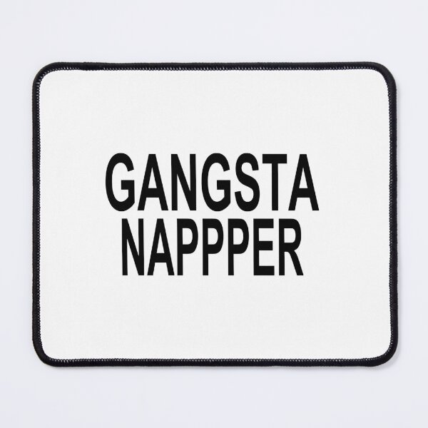 Item preview, Gangsta Napper - Sleep designed and sold by ThePropSmith9.