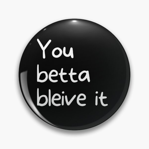 Item preview, You Betta Bleive It | designed and sold by WearYourMood.