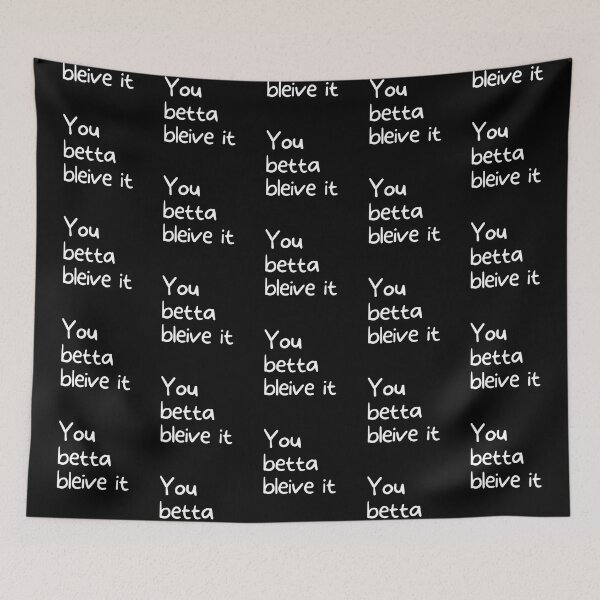 Item preview, You Betta Bleive It | designed and sold by WearYourMood.