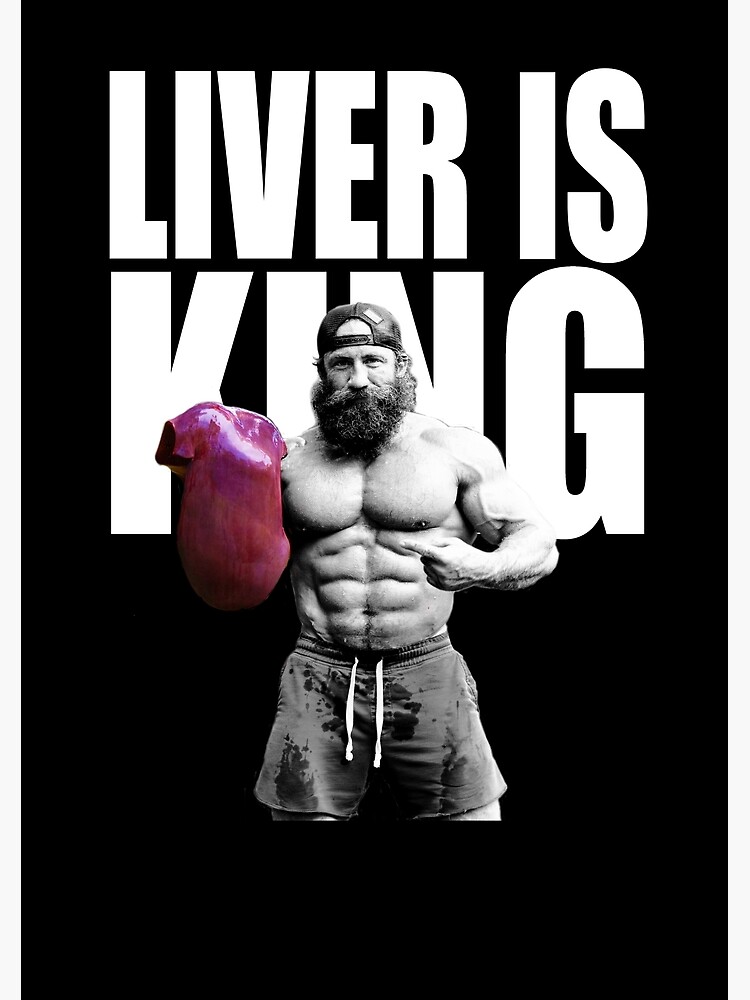 "Liver is King" Poster for Sale by Lowgik Redbubble