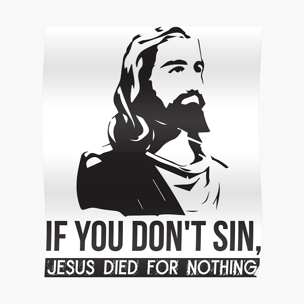 If You Don't Sin, Jesus Died For Nothing" Sticker by mchanfitness |  Redbubble
