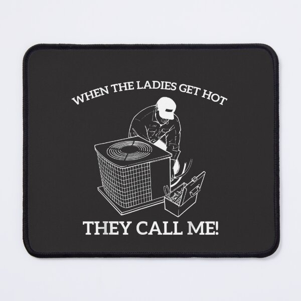 Item preview, HVAC Funny When The Ladies Get Hot They Call Me designed and sold by BradyAnthony.