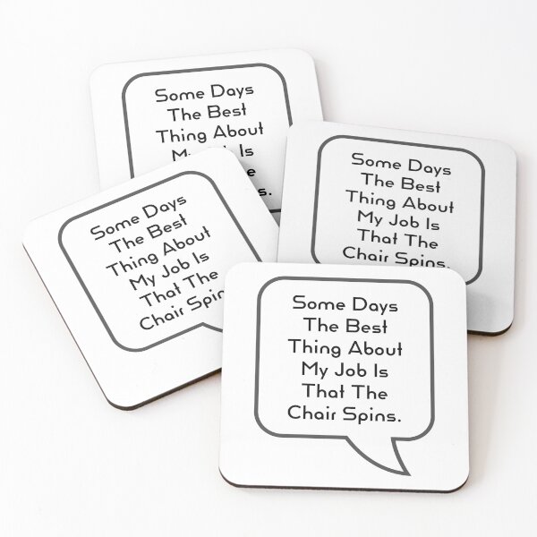 Item preview, Funny Sarcastic Quotes - Some Days The Best Thing About My Job Is That The Chair Spins designed and sold by E-YO.