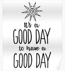 It's a Good Day to have a Good Day Positivity Poster