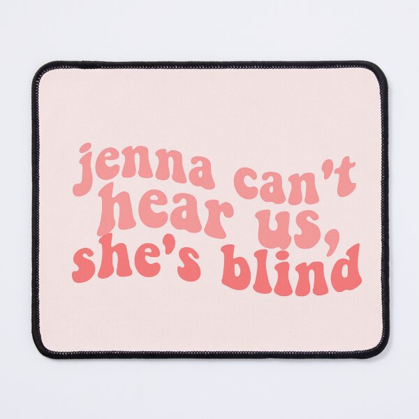Item preview, jenna cant hear us shes blind funny pll quote designed and sold by emcazalet.
