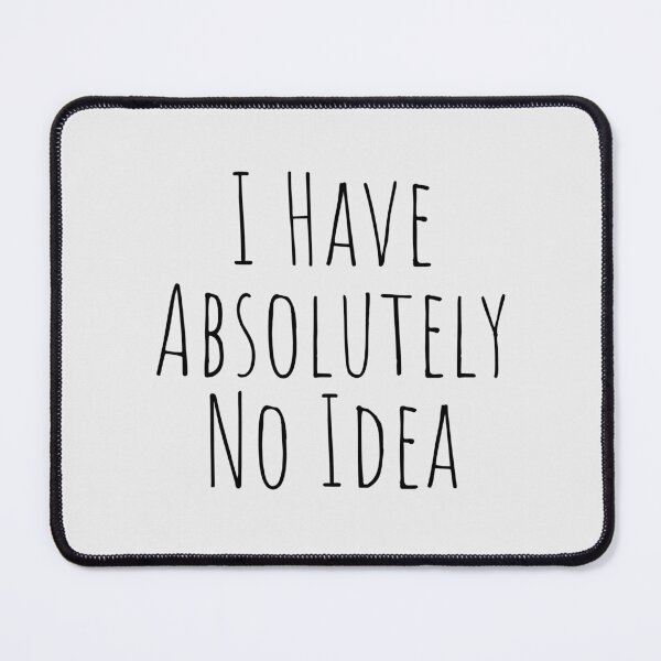 Item preview, I Have Absolutely No Idea designed and sold by KGoPrintables.