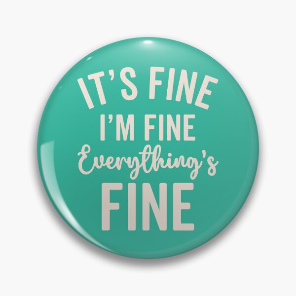 Item preview, Everything's Fine Funny Quote designed and sold by quarantine81.