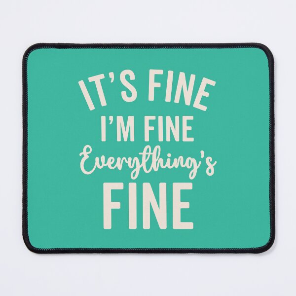 Item preview, Everything's Fine Funny Quote designed and sold by quarantine81.