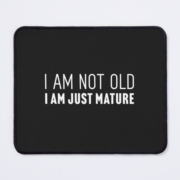 Item preview, I am not old. I am just mature designed and sold by Larrix.