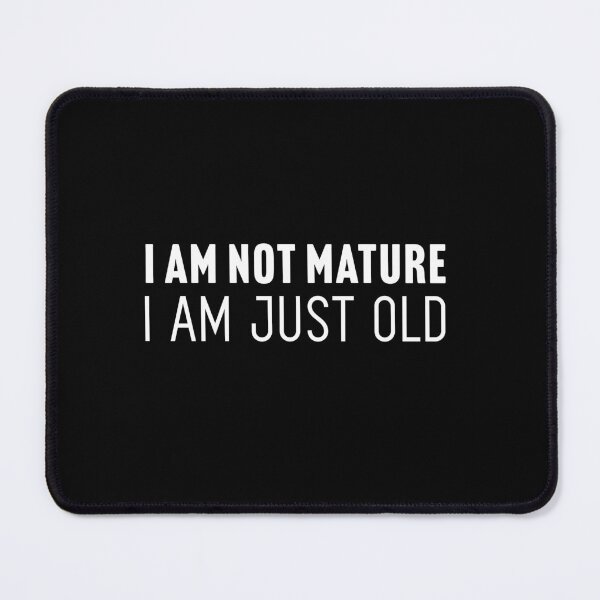 Item preview, I am not mature. I am just old designed and sold by Larrix.