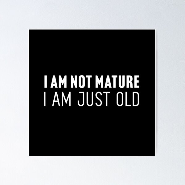 Item preview, I am not mature. I am just old designed and sold by Larrix.