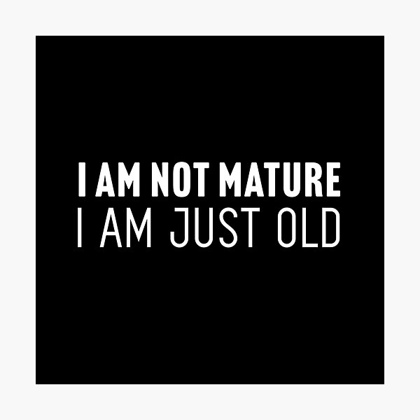 Item preview, I am not mature. I am just old designed and sold by Larrix.