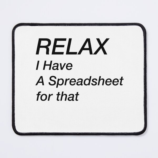 Item preview, RELAX I Have A Spreadsheet designed and sold by Yonik ★★★★★.