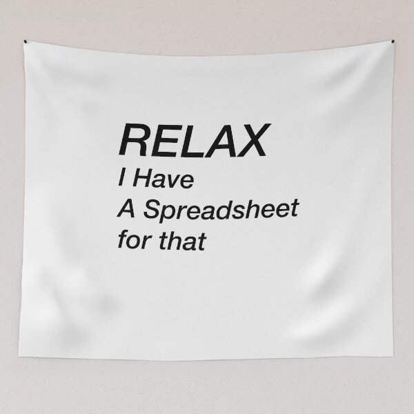 Item preview, RELAX I Have A Spreadsheet designed and sold by Yonik ★★★★★.