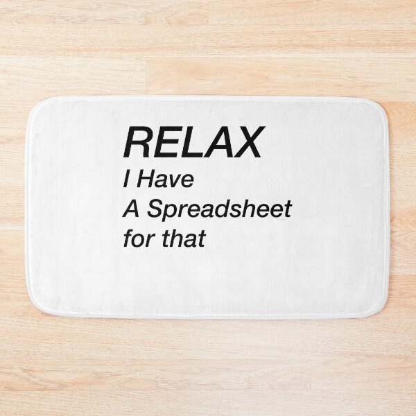Item preview, RELAX I Have A Spreadsheet designed and sold by Yonik ★★★★★.