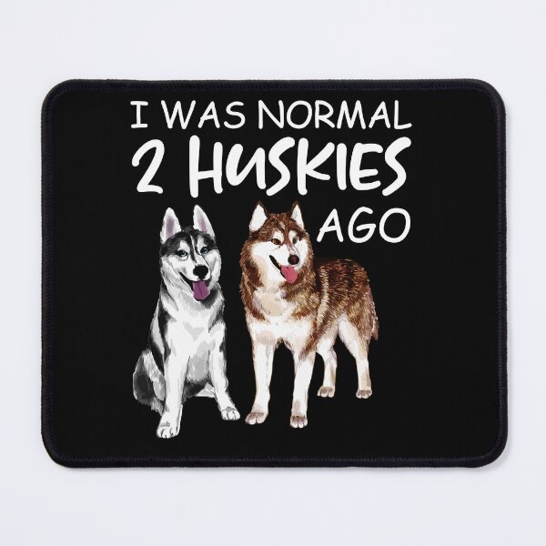 Item preview, I Was Normal 2 Huskies Ago designed and sold by SunsetGloww.