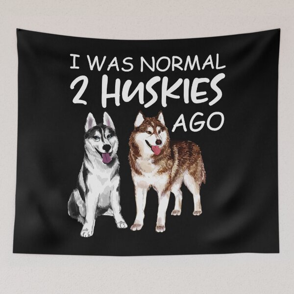 Item preview, I Was Normal 2 Huskies Ago designed and sold by SunsetGloww.