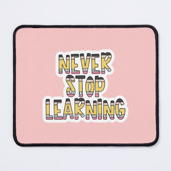 Item preview, Never Stop Learning designed and sold by hecreighton27.