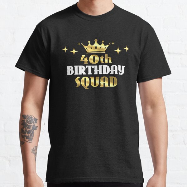 40th Birthday Squad Cool 40 Birthday Party for Women Men Classic T-Shirt