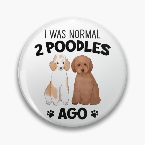 Item preview, I Was Normal 2 Poodles Ago designed and sold by SunsetGloww.