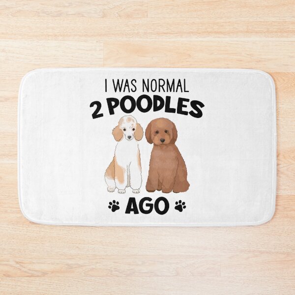 Item preview, I Was Normal 2 Poodles Ago designed and sold by SunsetGloww.
