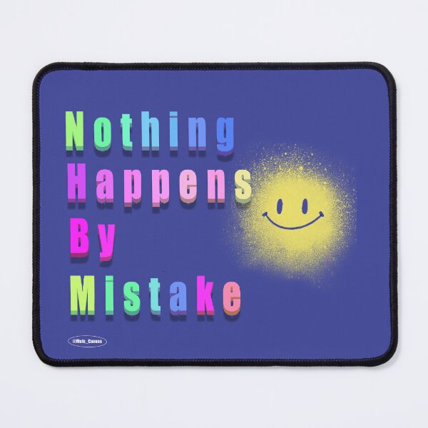 Item preview, Nothing Happens By Mistake designed and sold by MelsCanvas.