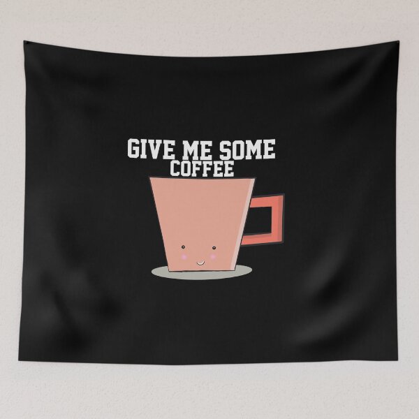 Item preview, Give Me Some Coffee designed and sold by papaipapai198.