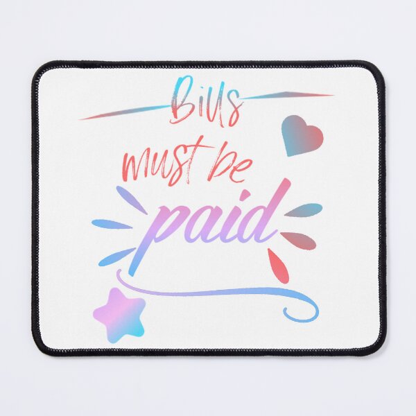 Item preview, Bills Must Be Paid designed and sold by sprayrainbow.