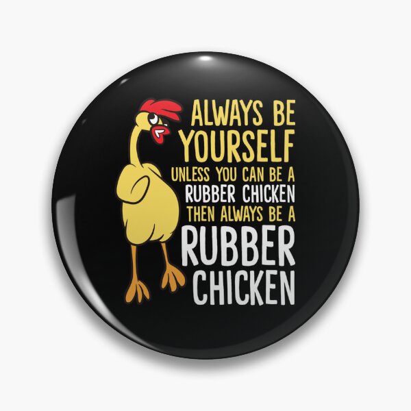 Item preview, Always Be Yourself Unless You Can Be A Rubber Chicken designed and sold by michellexkelly.