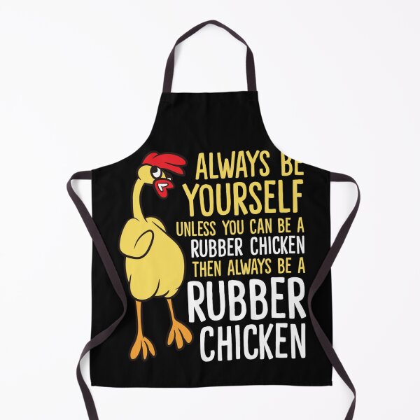 Item preview, Always Be Yourself Unless You Can Be A Rubber Chicken designed and sold by michellexkelly.