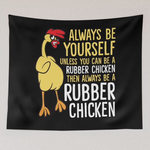 Item preview, Always Be Yourself Unless You Can Be A Rubber Chicken designed and sold by michellexkelly.
