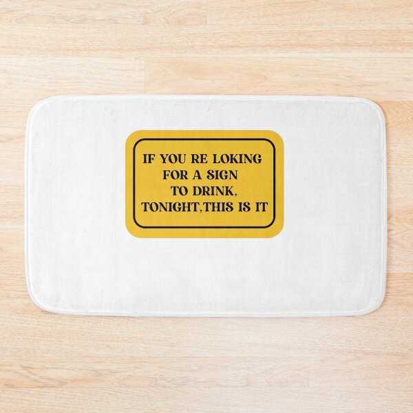 Item preview, If You're Looking For A Sign To Drink, Tonight, This Is It. designed and sold by Yonik ★★★★★.