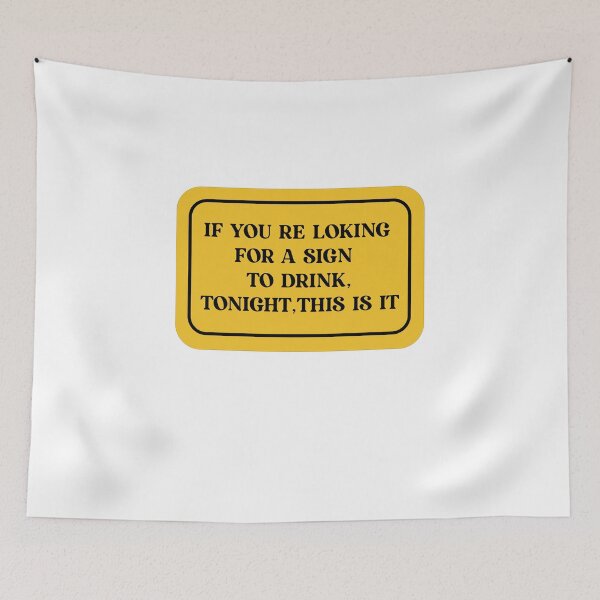 Item preview, If You're Looking For A Sign To Drink, Tonight, This Is It. designed and sold by Yonik ★★★★★.