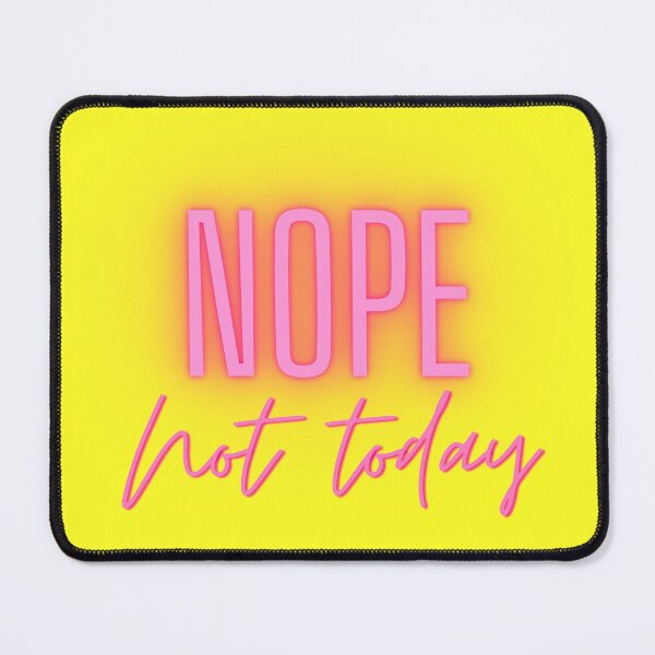 Item preview, Nope not today designed and sold by sbadesignstudio.
