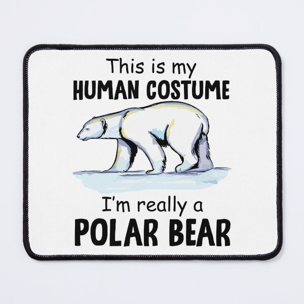 Item preview, This Is My Human Costume I'm Really A Polar Bear designed and sold by SunsetGloww.
