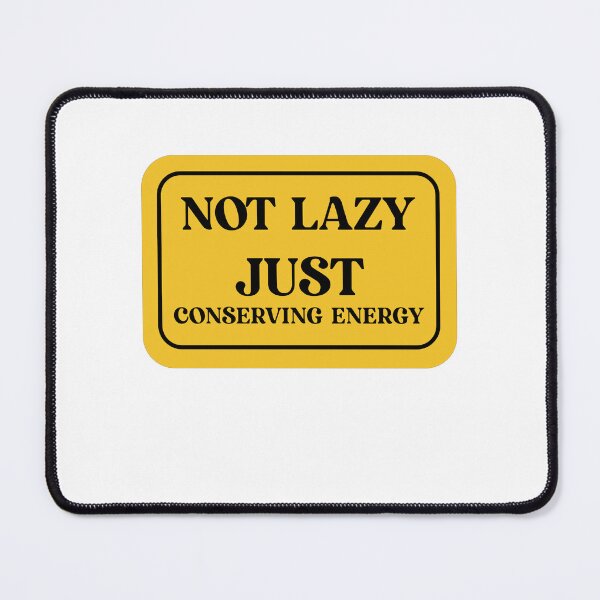 Item preview, Not lazy. Just conserving energy. designed and sold by Yonik ★★★★★.