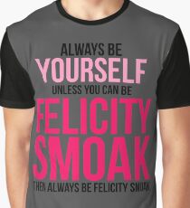 Always Be Felicity Smoak Graphic T-Shirt