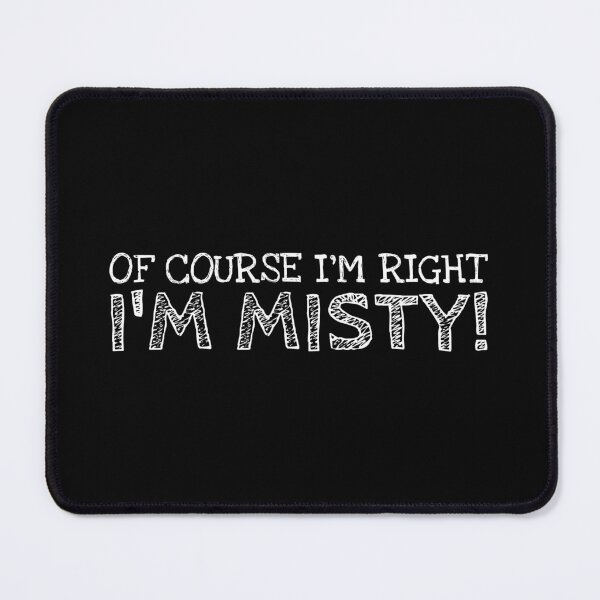 Item preview, Of Course I’m Right I’m Misty Funny Personalized Name designed and sold by MariosNydras.