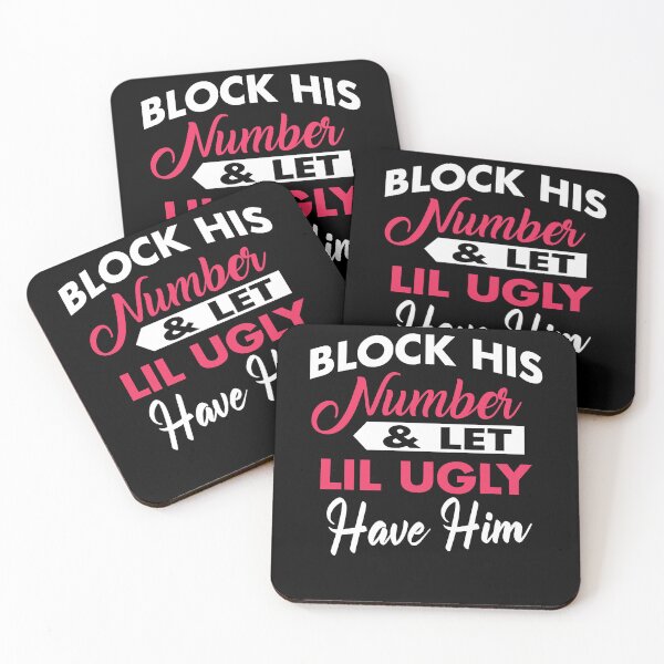 Item preview, Block His Number, Let Little Ugly Have Him designed and sold by michellexkelly.
