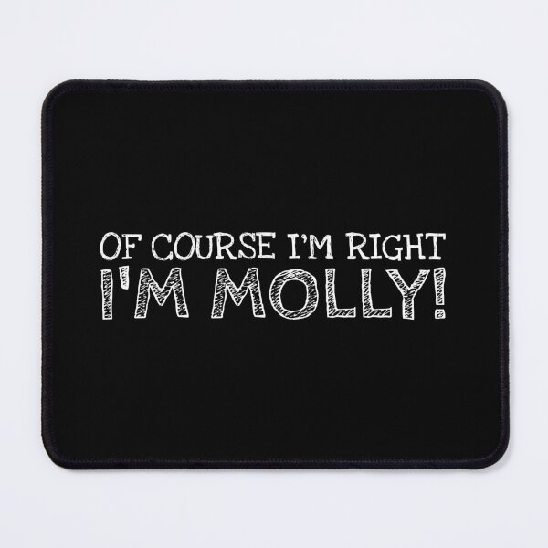 Item preview, Of Course I’m Right I’m Molly Funny Personalized Name designed and sold by MariosNydras.