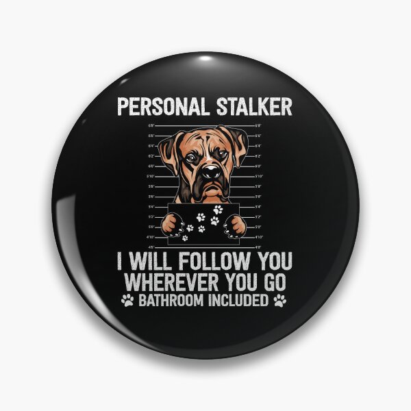 Item preview, Boxer Dog Personal Stalker I Will Follow You Wherever You Go designed and sold by michellexkelly.