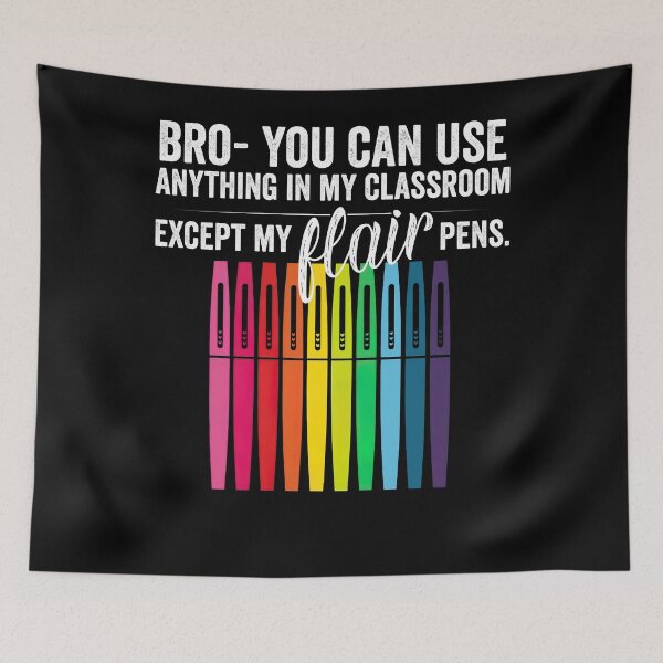 Item preview, Bro You Can Use Anything In My Classroom Except Flair Pens designed and sold by michellexkelly.
