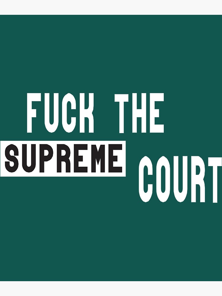 Disover Fuck The Supreme Court Premium Matte Vertical Poster