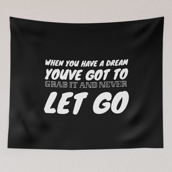 Item preview, When you have a dream, you've got to grab it and never let go. designed and sold by Quotes 2021.